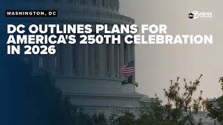 DC leaders discuss preparations for America's 250th celebration