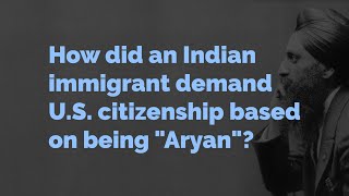 How Did an Indian Immigrant Demand U.S. Citizenship Based on Being \