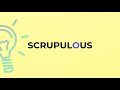 what is the meaning of the word scrupulous