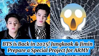 BTS NEWS TODAY!!BTS is Back in 2025! Jungkook & Jimin Prepare a Special Project for ARMY