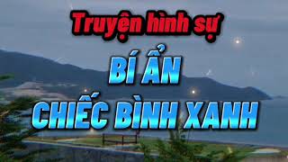 TTT86- BÍ ẨN CHIẾC BÌNH XANH- Truyện ngắn hình sự