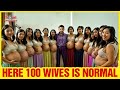 Countries Where Men Can Have 100 Wives! Extreme Polygamy Revealed - Travel Documentary