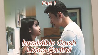 Irresistible CrushLoses Control Part 1#kalos