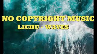 Lichu - Waves (No Copyright Music)