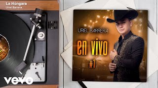 Uriel Barrera - La Húngara (En Vivo/Audio)