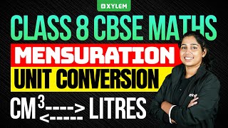 Class 8 CBSE Maths | Mensuration - Unit Conversion | Xylem Class 8 CBSE
