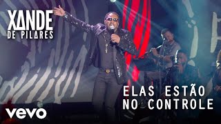 Xande de Pilares - Elas Estão No Controle (Ao Vivo No Rio De Janeiro / 2020)