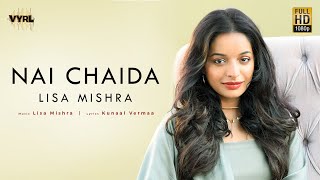 Lisa Mishra - Nai Chaida (Official Video) | Rohan Mehra | Kunaal Vermaa | VYRL Originals