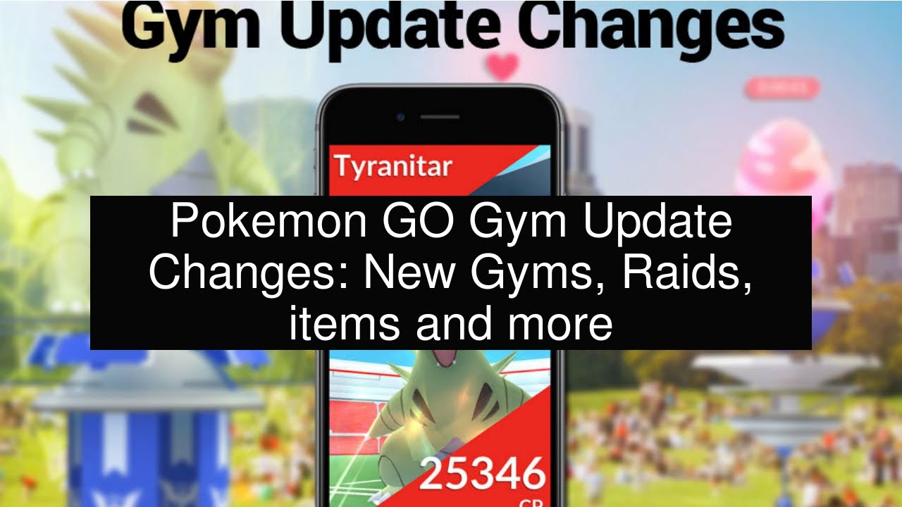 Pokemon GO Gym Update Changes: New Gyms, Raids, Items And More - YouTube