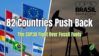 82 Countries Push Back: The COP30 Fight Over Fossil Fuels