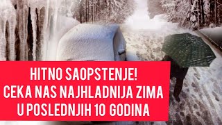 SRBIJA ĆE SE ZALEDITI! ČEKA NAS NAJHLADNIJA ZIMA U POSLEDNJIH NEKOLIKO GODINA