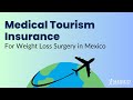 Medical Tourism Insurance for Weight Loss Surgery in Mexico