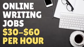 3 Online Writing Jobs Paying $30-$60/Hour 2021