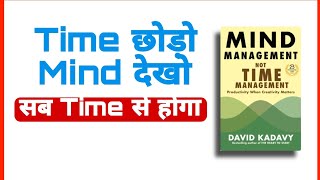 Master Your Mind: A Summary of 'Mind Management, Not Time Management' by David Kadavy