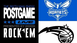 Game #56 - The Sixth Man Postgame Live presented by Rock 'Em - Magic vs. Hornets