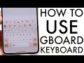 How To Use Gboard! (Complete Beginners Guide)
