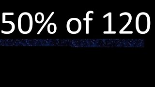 50% de 120 , percentage of a number . 50 percent of 120 . procedure