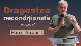 Dragostea neconditionata a lui Dumnezeu - partea 2 | Marcel Strubert