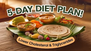 5 Days Indian Diet Plan for HIGH Triglycerides and Cholesterol! | Lower Triglycerides Quickly 2025