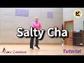 Salty Cha Linedance (Tutorial) 초중급 [Choreo: Jaszmine T., Angel L., Heru T. & EWS W.]