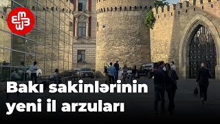 Bakı sakinlərinin yeni il arzuları