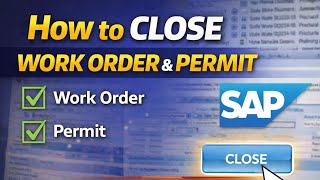 "How to Close Work Order & Permits in SAP | Step-by-Step Guide"Close Work Orders in SAP Like a Pro