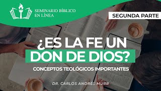 11. ¿Son la fe y el arrepentimiento un don de Dios? (Conceptos Teológicos 2a Parte) -  Dr. Murr