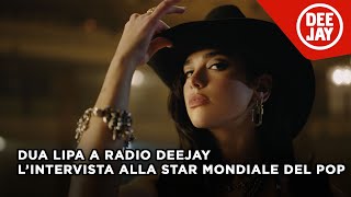 Dua Lipa a Radio DEEJAY: Intervista alla superstar mondiale del pop