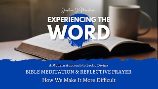 5 Stumbling Blocks to Experiencing the Word Bible Meditation and Lectio Divina - Tutorial