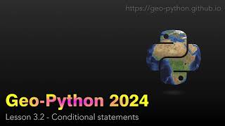 Geo-Python 2024 Lesson 3.2 - Conditional statements