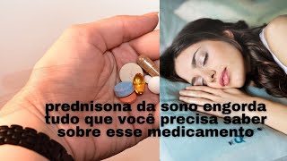 prednisona da sono engorda tudo que você precisa saber sobre esse medicamento