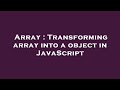 Array : Transforming array into a object in JavaScript