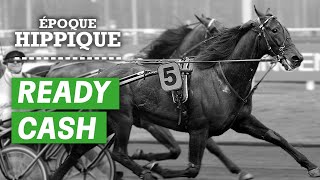 L'histoire de Ready Cash : Jamais un cheval n’aura si bien porté son nom | Époque Hippique | PMU