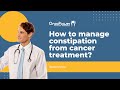 How to manage constipation from cancer treatment? | OncoPower