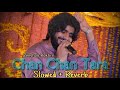 chan chan tara slowed reverb zeeshan rokhri saraiki song slowed reverb