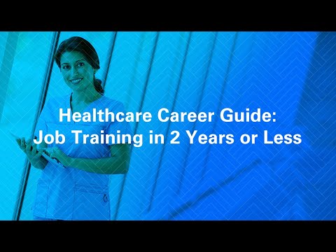 Healthcare Career Guide Professional training in 2 years or less