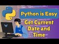 ✅  How to Get Current Date and Time using Python