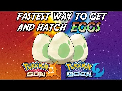 FASTEST WAY TO GET AND HATCH EGGS IN POKEMON SUN AND MOON FASTEST WAY TO GET AND HATCH EGGS IN POKEMON SUN AND MOON