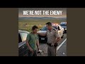 We are not the enemy