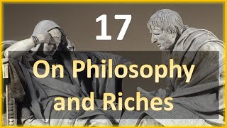 Seneca - Moral Letters - 17: On Philosophy and Riches