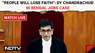Chief Justice's Big Remark In Bengal Jobs Case : "People Will Lose Faith"