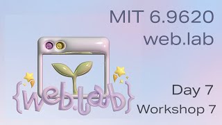 MIT web.lab (6.962) - Day 7: Workshop 7