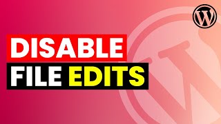 Disable File Editing in WordPress | Restrict File Changes | WordPress Security