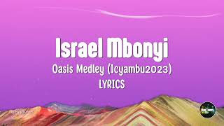 Israel Mbonyi  - Oasis Medley Icyambu2023 Lyrics