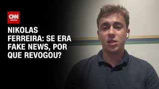 Nikolas Ferreira: Se era fake news, por que revogou? | CNN ARENA