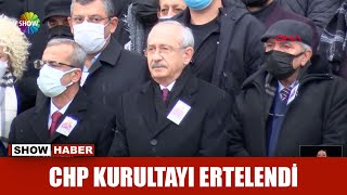 CHP kurultayı ertelendi