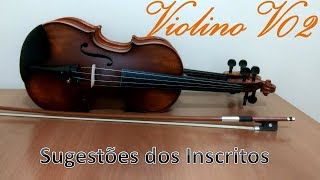 Violino V02 - Sugestões dos Inscritos - Método e  Comparativo da Sonoridade.