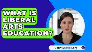 What Is Liberal Arts Education? - CountyOffice.org