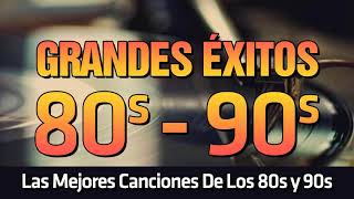 Grandes Éxitos De Los 80 y 90 - Las Mejores Canciones De Los 80 y 90