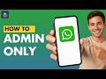 How To Allow Only Admins To Send Messages In A WhatsApp Group?